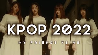 my friends vs me kpop favs 2022