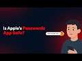 Is Apple’s Passwords App Safe?
