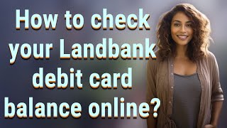 How to check your Landbank debit card balance online?