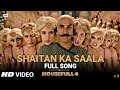 SHAITAN KA SAALA ( Full Song ) | Housefull 4 | Akshay Kumar |Sohail Sen,Vishal Dadlani| Song Out