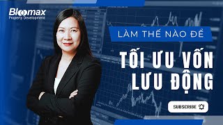 Làm Thế Nào Để Tối Ưu Vốn Lưu Động Trong Doanh Nghiệp