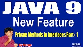 Java 9 New Features || Session - 6 || Private Methods in Interfaces ||Part - 1 by Durga sir