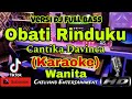 OBATI RINDUKU (KARAOKE) Dj Tiktok Full Bass || Nada Wanita || CIS=DO