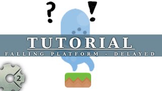 Construct 2 - Tutorial - Falling platform - Delayed