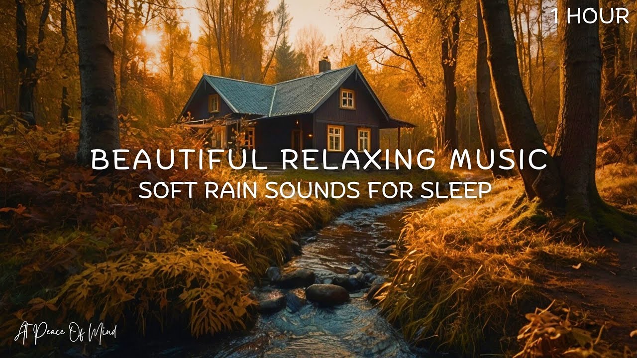 Beautiful Relaxing Music Calm Stress Relief Music With Soft Rain