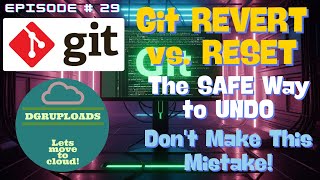 Episode 29 | Git REVERT vs. RESET: The SAFE Way to Undo in Git (Don't Make This Mistake!)
