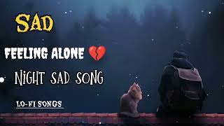 Sad hindi Song-Arijit singh| Lo-Fi Mashup Song | Night Relaxing Song | sad Song😔