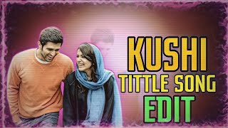 kushi tittle song edit#kushi#vijaydevarakonda#samantha#trending#popular#viralreel#trendingshorts