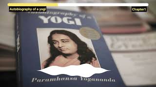 Autobiography Of A Yogi Audiobook Chapter 1