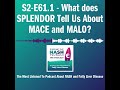 S2-E61.1 - What does SPLENDOR Tell Us About MACE and MALO?