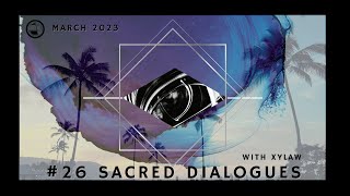 #26 Sacred Dialogues w/ XyLaw