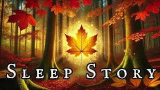 Magical Bedtime Story for Relaxation and Sweet Dreams - The Enchanted Maple Leaf 🍁