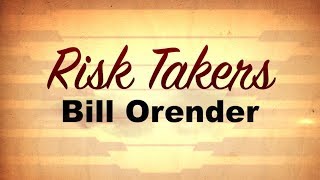 RISK TAKERS: Bill Orender