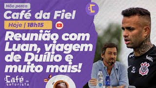Café da Fiel: Corinthians marca reunião com Luan l Duílio viaja l Houve cobrança no elenco?