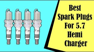 Best Spark Plugs For 5 7 Hemi Charger