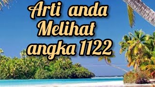 jika anda melihat angka 1122 tanpa sengaja terus menerus  arti nya anda di temani guide spirit anda