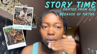 Story time: I drifted from God because of TikTok | cultural festival vlog