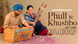 Phull Te Khushbo - 8D AUDIO Song - Satinder Sartaaj | Neeru Bajwa | Shayar | New Punjabi Songs 2024