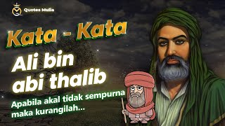 🔴 Kata Bijak Ali bin abi thalib | Qoutes | Apabila akal tidak sempurna maka kurangilah...