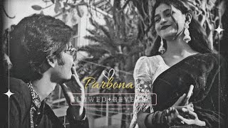 Parbona (Slowed + Reverb) Arijit Singh & Prashmita Paul |Bangla love song|Amazing happy HD Video