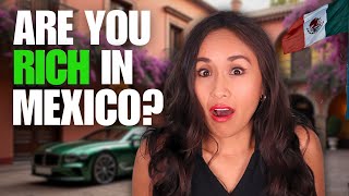 How much money do you need to be rich in Mexico? 🇲🇽