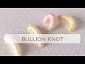 Bullion knot hand embroidery video tutorial