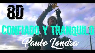 Confiado y Tranquilo - Paulo Londra (8D AUDIO)
