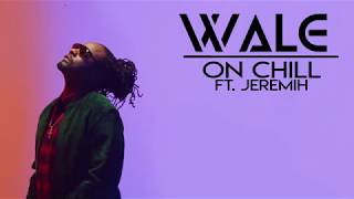Wale - On Chill ft. Jeremih (lyrics)