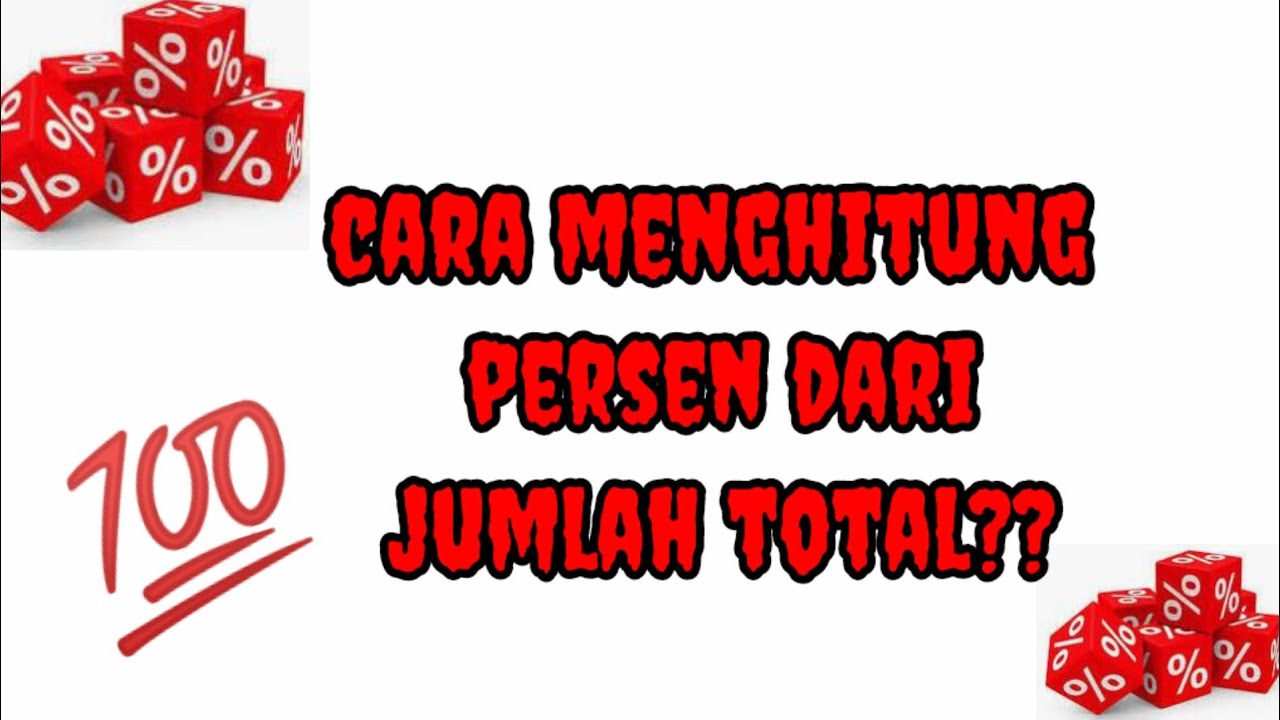 Cara Menghitung Persen Dari Jumlah Total || Disertai Rumus Dan Contoh ...