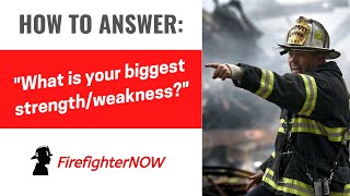What is your biggest strength/weakness? | FirefighterNOW