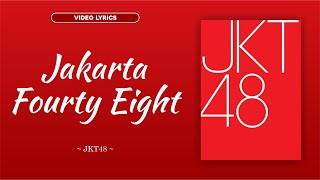 Jakarta Fourty Eight - JKT48【VIDEO LYRICS】