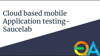 Saucelab - Cloud Based mobile App testing