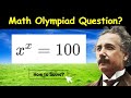 A Nice Math Olympiad Exponential Equation X^x = 100