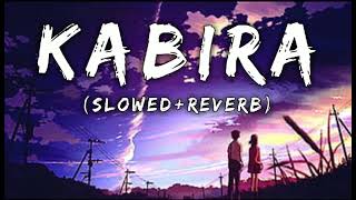 kabira slowed reverb|kabira song yeh jawaani hai deewani|lofi songs