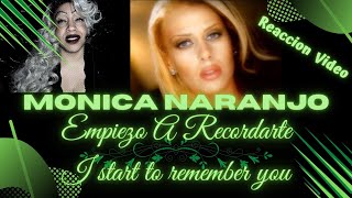 MONICA NARANJO "EMPIEZO A RECORDARTE" / I START TO REMEMBER YOU/  REACCION VIDEO / REACTION