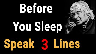 Speak 3 Lines Before You Sleep || APJ Abdul Kalam  Quotes