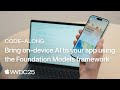 WWDC25: Code-along: Bring on-device AI to your app using the Foundation Models framework | Apple