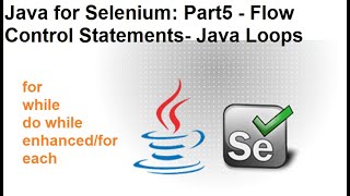 Java for Selenium | Part5 | Flow Control Statements | Different Types of Loops in Java