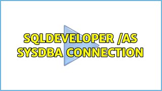 Sqldeveloper /as sysdba connection (5 Solutions!!)