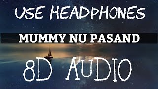 MUMMY NU PASAND (8D AUDIO) | Jai Mummy Di | Sunny S, Sonali S | Bass Boosted