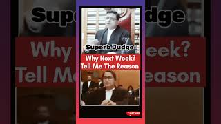 Why next week?Tell me the reason | Judge Motivated young lawyer #judge#lawyer#argument#legalcourts