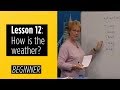 Beginner Levels - Lesson 12: How is the weather?