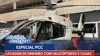 Especial PCC: Lavagem de dinheiro com helicópteros e casas de luxo | Brasil Urgente