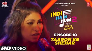 Song EP10: Taaron Ke Sheher  |  Indie Hain Hum Season 2 | @tulsikumarofficial