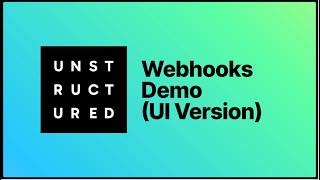 Unstructured Webhooks Demo (UI Version)