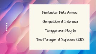 QGIS TUTORIAL Cara Membuat Peta Animasi Gempa Bumi  Menggunakan Plugin Time Manager