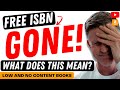 No More Free KDP ISBN's - EXPLAINED. Low and No Content Book Publishing?