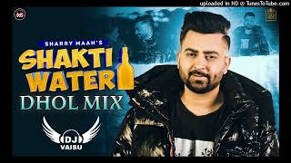 Shakti Water Dhol Remix Sharry Maan Feat Dj Sahil Raj Beats