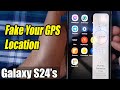 Galaxy S24/S24+/Ultra: How to Fake Your GPS Location