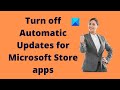 Turn off Automatic Updates for Microsoft Store apps